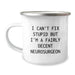 Funny Neurosurgeon Gifts from Friends and Family - 'I Can't Fix Stupid But I'm A Fairly Decent Neurosurgeon' Valentine's Unique Camping Mug - Image 1