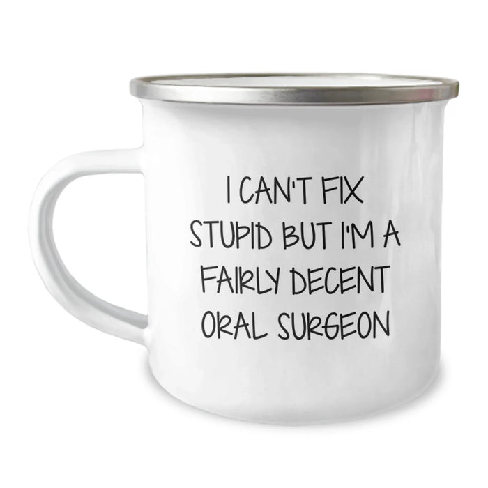 Funny Oral Surgeon Gifts from Men to Men, Valentine's Unique Mugs for Camping Enthusiasts with I Can't Fix Stupid - Image 1