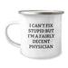 Cute Physician Gifts Funny Mug I Can't Fix Stupid But I'm A Fairly Decent Physician for Valentine's - Image 1