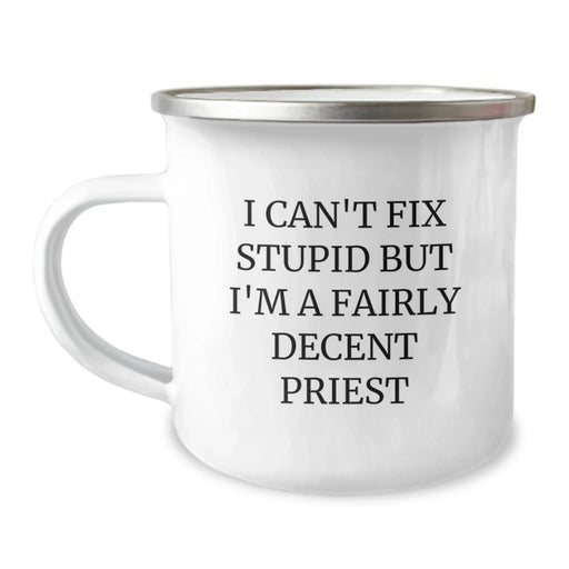 Gifts For Priest - Funny Camping Mug I Can't Fix Stupid But I'm A Fairly Decent Priest Gifts from Men - Image 1