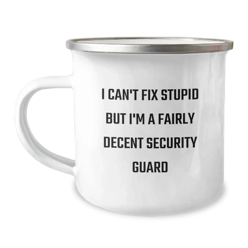 Funny Security Guard Gifts for Men, 'I Can't Fix Stupid But I'm A Fairly Decent Security Guard' Christmas Unique Mugs, Camping Mug for Security Guard Enthusiasts - Image 1