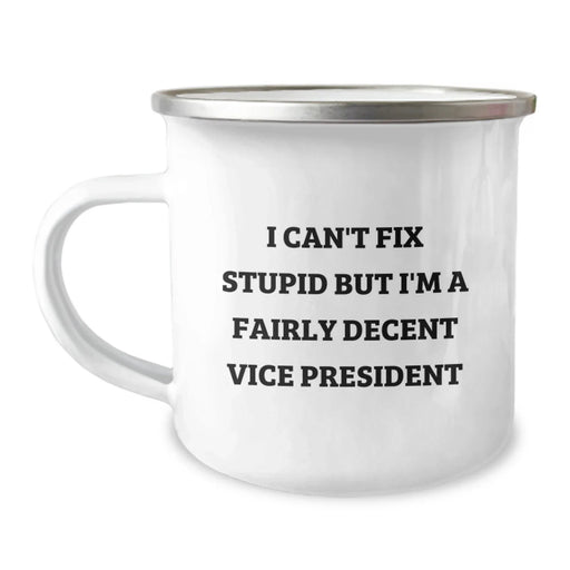 Funny Vice President Gifts for Men, Vice President Camping Mug, I Can't Fix Stupid But I'm A Fairly Decent Vice President Quote, Christmas Unique Gifts from Friends to Vice President - Image 1