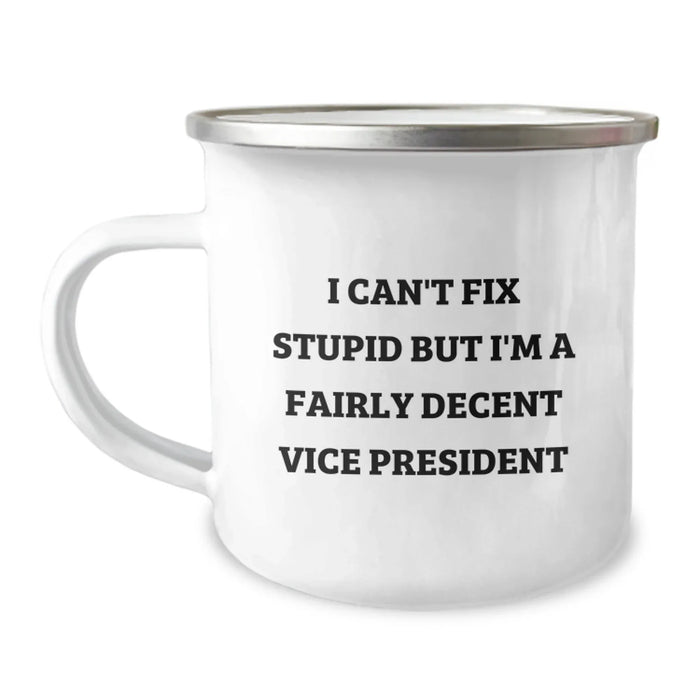 Funny Vice President Gifts for Men, Vice President Camping Mug, I Can't Fix Stupid But I'm A Fairly Decent Vice President Quote, Christmas Unique Gifts from Friends to Vice President - Image 1