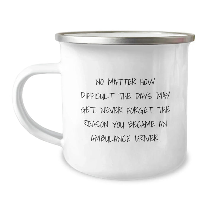 Ambulance Driver Gifts Funny Quote Camping Mug for Men, Gifts from Family to Ambulance Driver on Mother's Day Unique Gifts - Image 1
