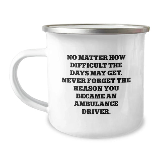 Ambulance Driver Gifts from Family - Inspirational Quotes for Ambulance Drivers, Mother's Day Unique Gifts for Men, Personalized Camping Mug - Image 1