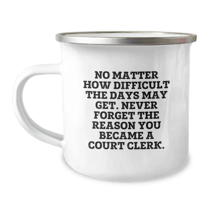 Court Clerk Inspirational Camping Mug, Funny Quote Gifts for Court Clerk, Valentine's Unique Gifts from Friends, Family or Coworkers for Him or Her - Image 1