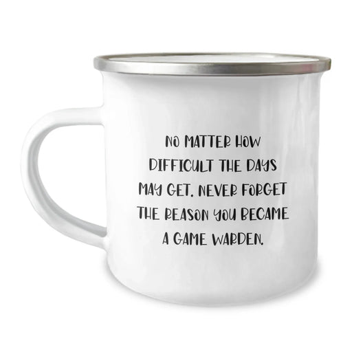Gifts from Family, Friends, or Coworkers to Game Wardens - Inspirational Camping Mug, Valentine's Unique Gifts for Men, Women, Game Warden Enthusiasts, Never Forget Reason You Became a Game Warden - Image 1