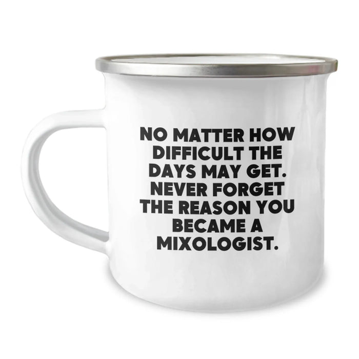 Gifts from Friends and Family for the Mixologist - Inspirational Camping Mug - Birthday Unique Gifts for Him or Her - Never Forget the Reason You Became a Mixologist - Image 1