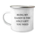 Daddy Camping Mug Gifts from Men to Dads - Funny Quote 'Being My Daddy Is The Only Gift You Need' for Christmas Unique Presents - Image 1