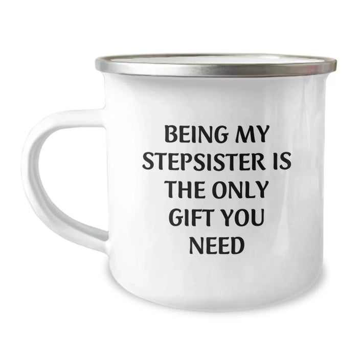 Funny Camping Mug Gifts for Stepsister - Being My Stepsister Is The Only Gift You Need, Christmas Unique Gifts from Family to Stepsister, 12 oz Stainless Steel - Image 1
