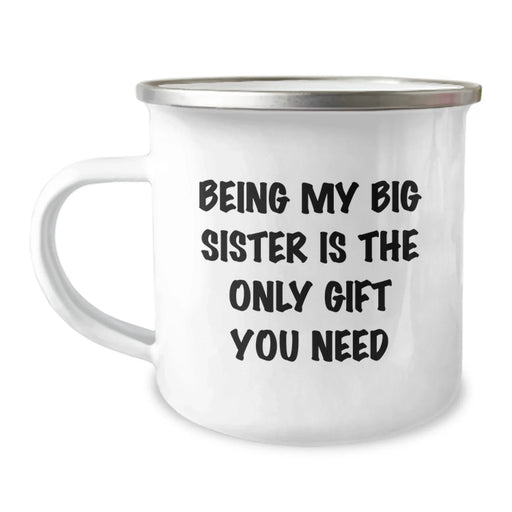 Funny Big Sister Gifts from Family Members - Being My Big Sister Is The Only Gift You Need, Camping Mug, Christmas Unique Gifts for Big Sisters - Image 1