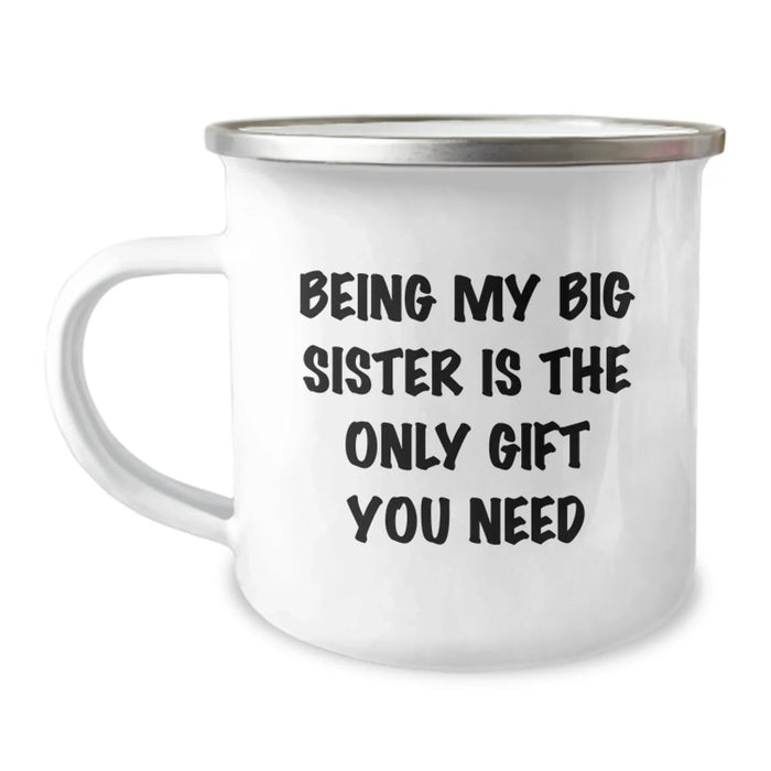 Funny Big Sister Gifts from Family Members - Being My Big Sister Is The Only Gift You Need, Camping Mug, Christmas Unique Gifts for Big Sisters - Image 1