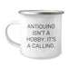 Antiquing Isn't A Hobby, It's A Calling - Funny Gifts for Antiquing Enthusiasts, Christmas Unique Gifts from Friends to Family, Camping Mug - Image 1