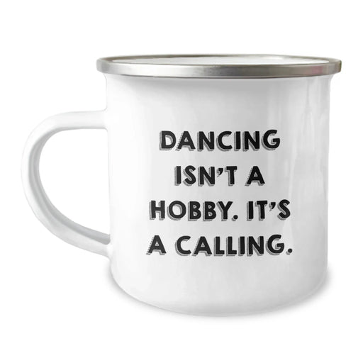 Funny Christmas Unique Gifts for Dancing Lovers, 'Dancing Isn't A Hobby. It's A Calling.' Stainless Steel Camping Mug for Family, Friends, Coworkers - Image 1