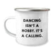Funny Christmas Unique Gifts for Dancing Lovers, 'Dancing Isn't A Hobby. It's A Calling.' Stainless Steel Camping Mug for Family, Friends, Coworkers - Image 1