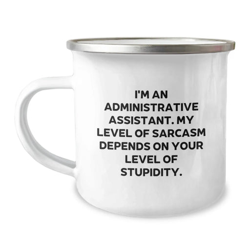 Funny Administrative Assistant Gifts for Coworkers - Camping Mug with Sarcasm Quote, Valentine's Unique Gifts from Friends - Image 1