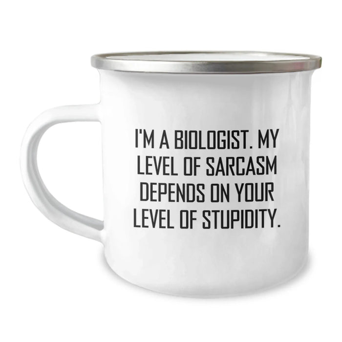 Funny Biologist Gifts for a Birthday - 'I'm A Biologist. My Level Of Sarcasm Depends On Your Level Of Stupidity.' Camping Mug for Men, Women, Friends, Family - Image 1