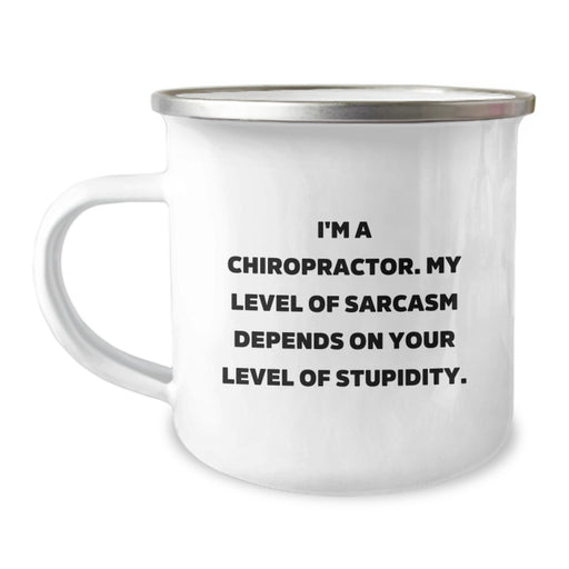 Funny Chiropractor Gifts from Men for Dad's Father's Day Unique Camping Mug - I'm A Chiropractor. My Level Of Sarcasm Depends On Your Level Of Stupidity. - Image 1