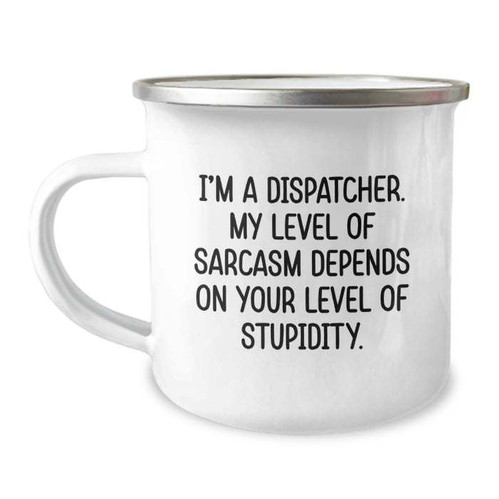Funny Sarcasm Dispatcher Camping Mug Gifts from Mom to Dispatcher on Mother's Day - Image 1
