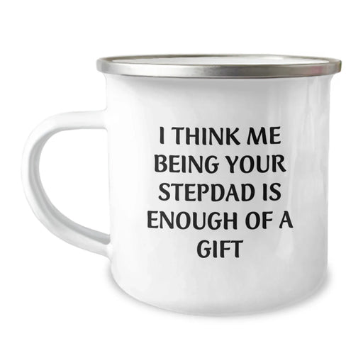 Funny Stepdad Gifts from Men, Stepdad Camping Mug with 'I Think Me Being Your Stepdad Is Enough Of A Gift' Quote, Christmas Unique Gifts for Stepdad - Image 1