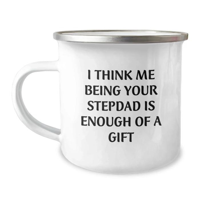 Funny Stepdad Gifts from Men, Stepdad Camping Mug with 'I Think Me Being Your Stepdad Is Enough Of A Gift' Quote, Christmas Unique Gifts for Stepdad - Image 1