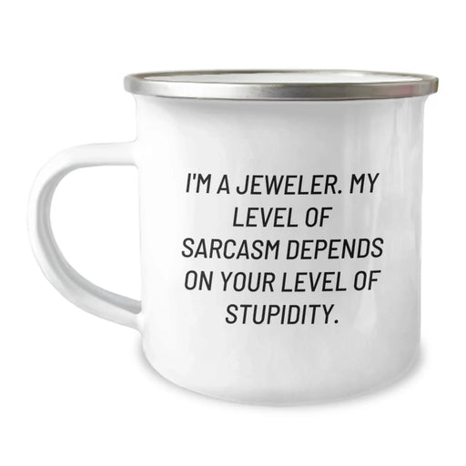 Funny Jeweler Gifts from Friends, Birthday Unique Gifts for Men, Camping Mug - I'm A Jeweler, My Level Of Sarcasm Depends On Your Level Of Stupidity, Funny - Image 1