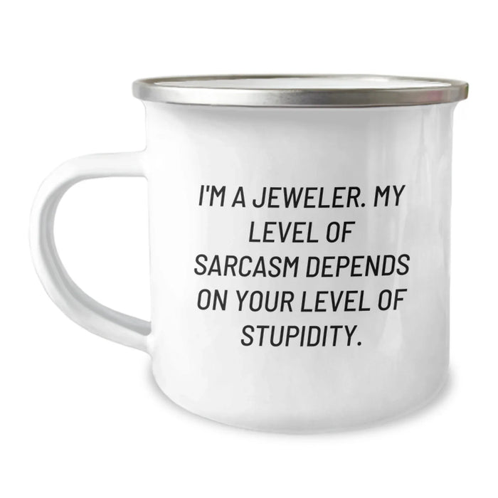 Funny Jeweler Gifts from Friends, Birthday Unique Gifts for Men, Camping Mug - I'm A Jeweler, My Level Of Sarcasm Depends On Your Level Of Stupidity, Funny - Image 1