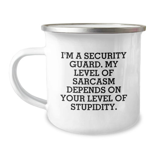 Funny Security Guard Gifts from Dad, Unique Father's Day Unique Gifts for Men, Security Guard Camping Mug with 'I'm A Security Guard. My Level Of Sarcasm Depends On Your Level Of Stupidity.' - Image 1