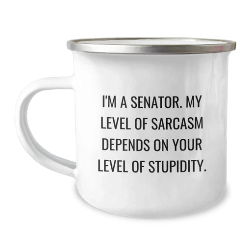 Funny Senator Gifts for Men, 'I'm A Senator. My Level Of Sarcasm Depends On Your Level Of Stupidity.' Enamel Camping Mug, Unique Christmas Unique Gifts for Senator Friends Coworkers Family - Image 1