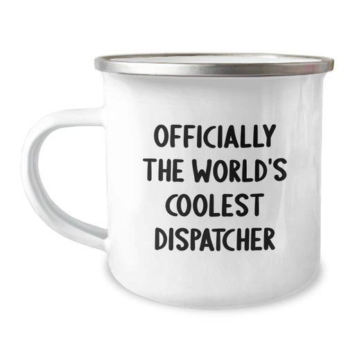 Dispatcher Gifts, Unique Camping Mug, Officially The World's Coolest Dispatcher, Funny Quote for Dispatchers, Father's Day Unique Gifts from Men to Dispatchers - Image 1