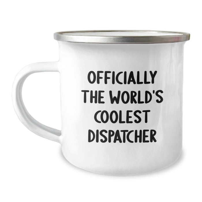 Dispatcher Gifts, Unique Camping Mug, Officially The World's Coolest Dispatcher, Funny Quote for Dispatchers, Father's Day Unique Gifts from Men to Dispatchers - Image 1