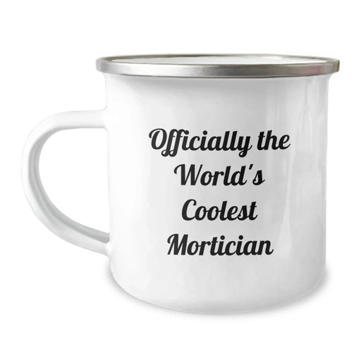 Funny Mortician Gifts from Friends for the World's Coolest Mortician, Camping Mug, Unique Christmas Unique Gifts for Mortician Enthusiasts, Stainless Steel with Enamel Finish, 12 oz Capacity - Image 1