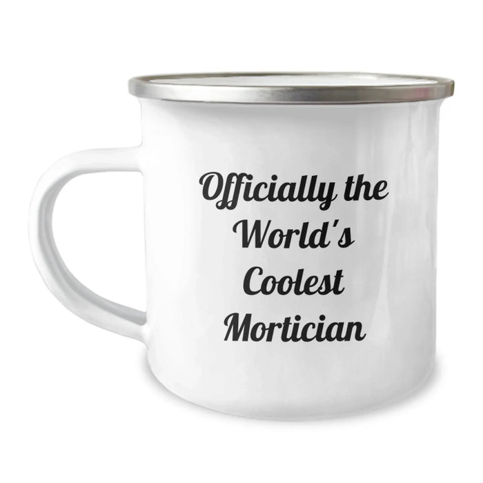 Funny Mortician Gifts from Friends for the World's Coolest Mortician, Camping Mug, Unique Christmas Unique Gifts for Mortician Enthusiasts, Stainless Steel with Enamel Finish, 12 oz Capacity - Image 1
