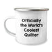 Unique Quilter Birthday Unique Gifts from Friends, Funny Camping Mug for Quilter, Officially The World's Coolest Quilter Quote - Image 1