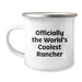 Funny Rancher Gifts for the World's Coolest Rancher Birthday Unique Finds, Camping Mug for Rancher Enthusiasts, Gifts from Friends to Family - Image 1