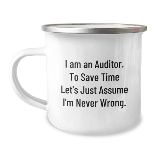 Funny Auditor Gifts for Men - Perfect Camping Mug for Fathers Day Unique Gifts from Family - I Am An Auditor. To Save Time Let's Just Assume I'm Never Wrong. - 12 oz Stainless Steel - Image 1