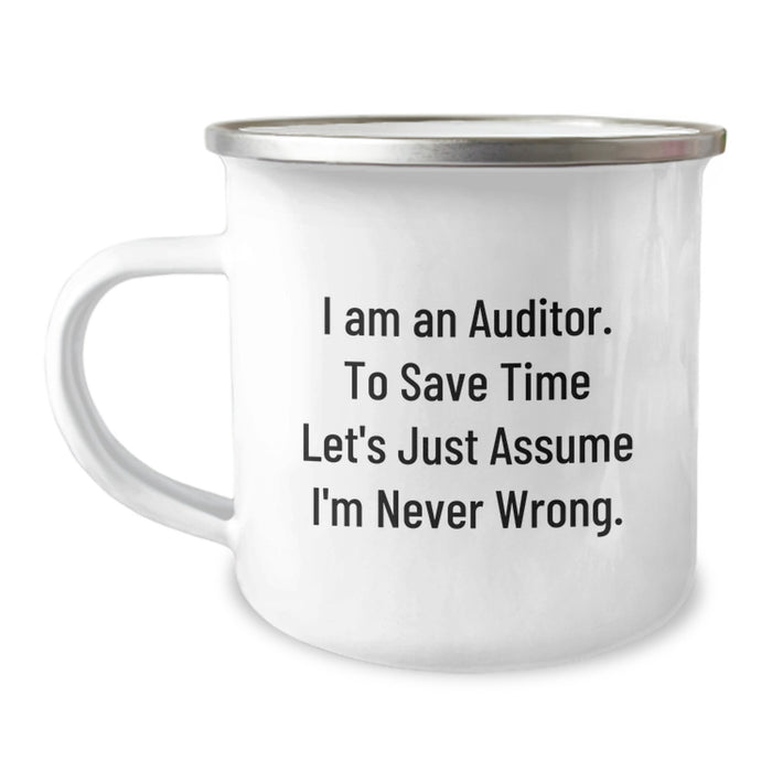 Funny Auditor Gifts for Men - Perfect Camping Mug for Fathers Day Unique Gifts from Family - I Am An Auditor. To Save Time Let's Just Assume I'm Never Wrong. - 12 oz Stainless Steel - Image 1