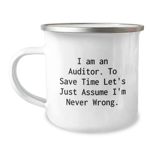 Auditor Camping Mug, Funny Quote 'I Am An Auditor. To Save Time Let's Just Assume I'm Never Wrong.' Gifts for Auditor Men Family Unique Father's Day - Image 1