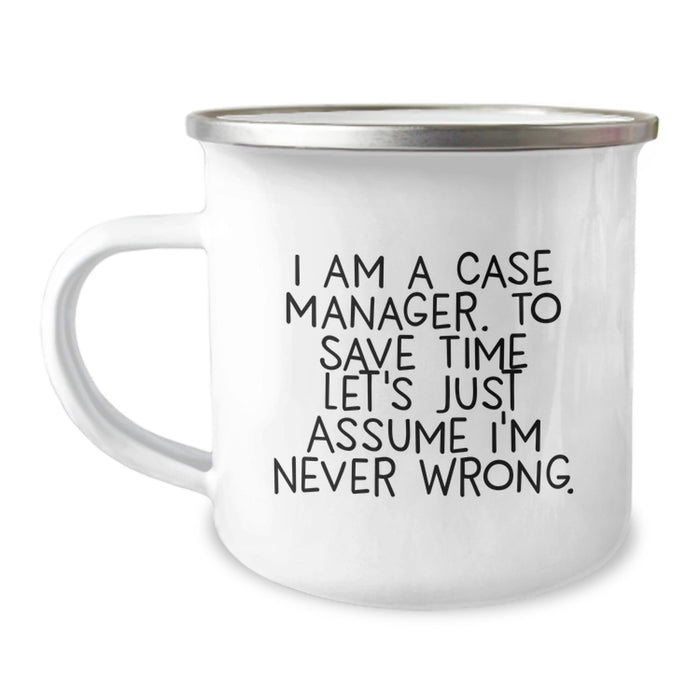 Funny Case Manager Gifts from Friends to Coworkers on Father's Day - Camping Mug with 'I'm Never Wrong' Quote - Image 1