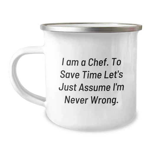 Funny Chef Gifts for Him Birthday Unique Camping Mug 'I Am A Chef To Save Time Let's Just Assume I'm Never Wrong' from Friends - Image 1