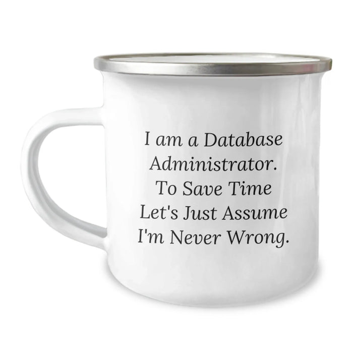 Funny Database Administrator Gifts, Unique Birthday Mug for Database Administrator, I'm Never Wrong Camping Mug - Image 1