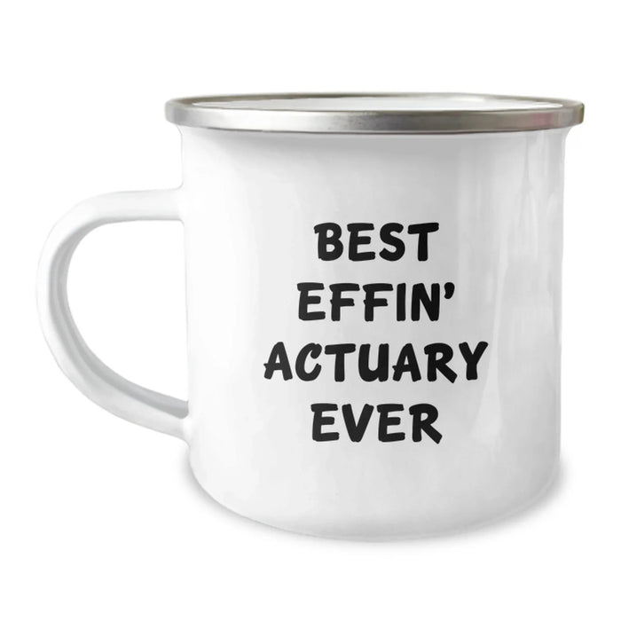 Funny Actuary Gifts from Friends - Best Effin' Actuary Ever Inspirational Camping Mug for Birthday Unique Gifts - Image 1