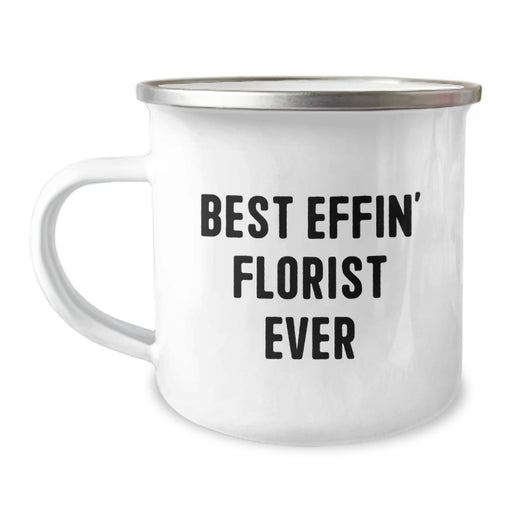 Gifts from Florist Friends - Funny Quote Best Effin' Florist Ever, Unique Gifts for Florist Dad on Father's Day, Customized Camping Mug - Image 1