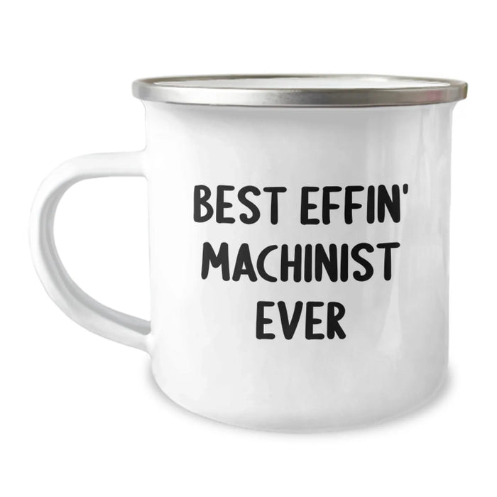 Funny Machinist Gifts for Men, Best Effin' Machinist Ever Camping Mug - Unique Christmas Unique Gifts from Friends and Family - Image 1