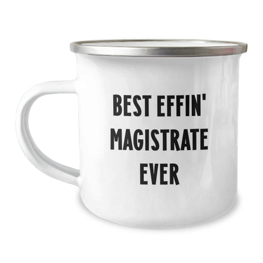 Funny Magistrate Gifts from Family, Best Effin' Magistrate Ever Camping Mug for Dad, Unique Father's Day Unique Gifts for Magistrate - Image 1