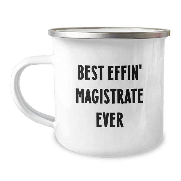 Funny Magistrate Gifts from Family, Best Effin' Magistrate Ever Camping Mug for Dad, Unique Father's Day Unique Gifts for Magistrate - Image 1