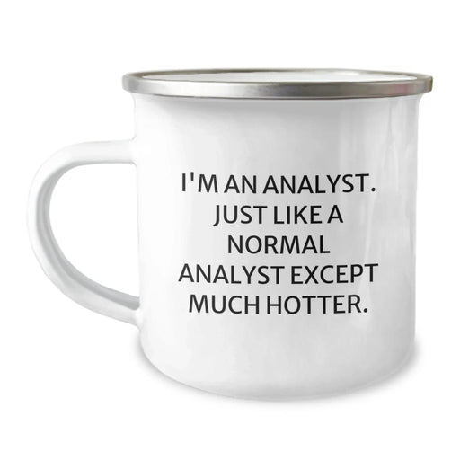Funny Analyst Gifts for Him, Unique Christmas Unique Gifts from Friends, Funny Camping Mug for Analyst, 'I'm An Analyst. Just Like A Normal Analyst Except Much Hotter.' - Image 1