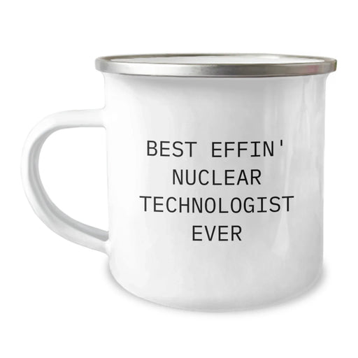 Funny Nuclear Technologist Gifts for Men - Best Effin' Nuclear Technologist Ever Camping Mug for Friends, Coworkers, Family - Valentine's Unique Gifts from Men - Image 1