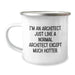 Funny Architect Gifts, Unique Camping Mug for Friends, 'I'm An Architect. Just Like A Normal Architect Except Much Hotter.', Christmas Unique Gifts from Men to Men - Image 1