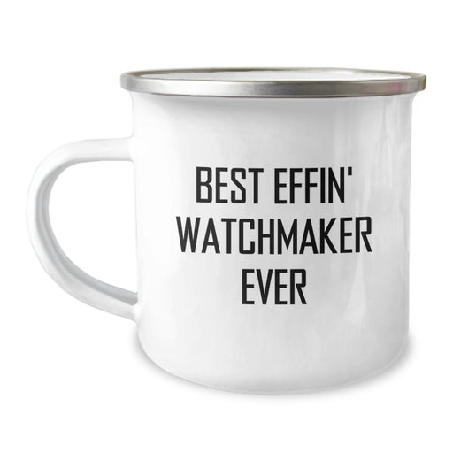 Funny Watchmaker Gifts from Men to Watchmaker - Best Effin' Watchmaker Ever Camping Mug for Father's Day Unique - Image 1